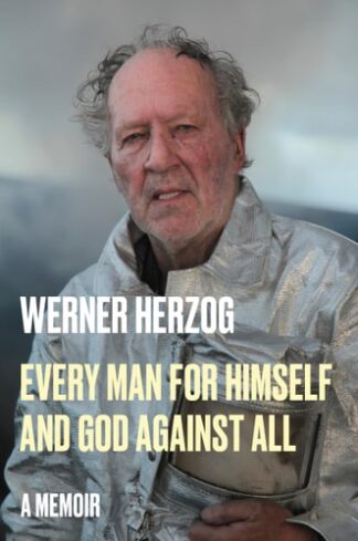Every Man for Himself and God Against All: A Memoir