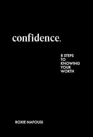 Confidence: Eight Steps to Knowing Your Worth (Original)