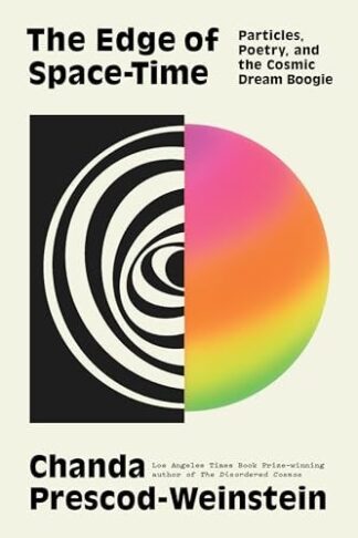 Edge of Space-Time: Particles, Poetry, and the Cosmic Dream Boogie