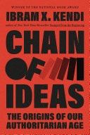 Chain of Ideas: The Origins of Our Authoritarian Age