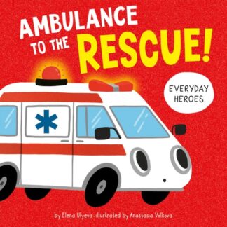 Ambulance to the Rescue! (Everyday Heroes)