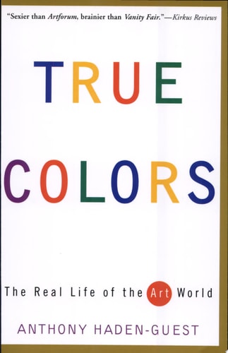 True Colors: The Real Life of the Art World