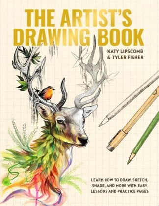 Artist's Drawing Book: Learn How to Draw, Sketch, Shade, and More with Easy Lessons and Practice Pages