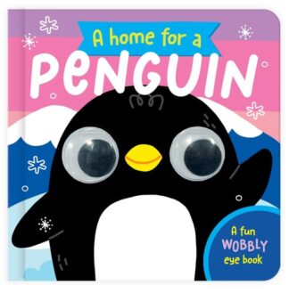 A Home for a Penguin (Wobbly Eye Book)