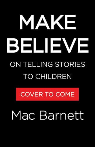 Make Believe: On Telling Stories to Children