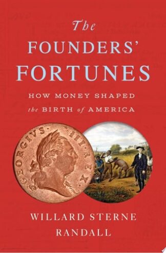 The Founders' Fortunes: How Money Shaped the Birth of America
