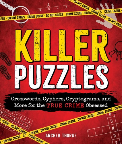 Killer Puzzles: Crosswords, Cyphers, Cryptograms, and More for the True-Crime Obsessed