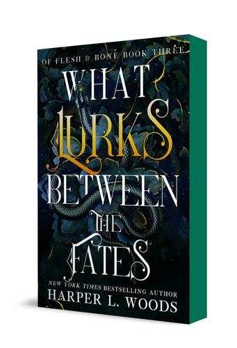 What Lurks Between the Fates (Of Flesh & Bone, Bk. 3)