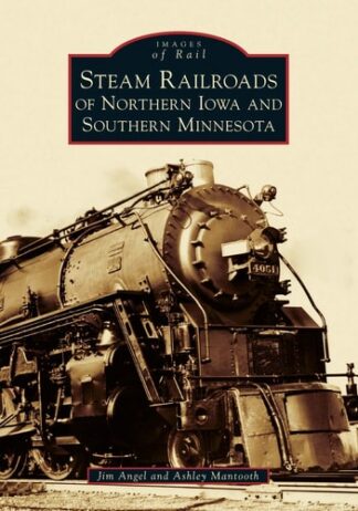 Steam Railroads of Northern Iowa and Southern Minnesota
