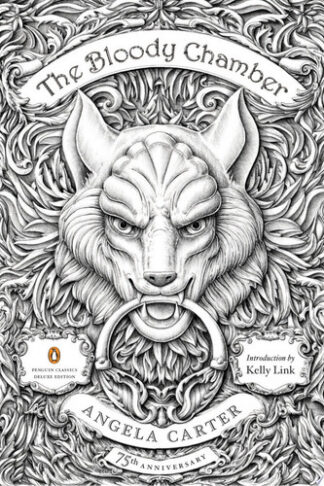Bloody Chamber: And Other Stories: 75th-Anniversary Edition (Penguin Classics Deluxe Edition)