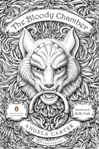 Bloody Chamber: And Other Stories: 75th-Anniversary Edition (Penguin Classics Deluxe Edition)